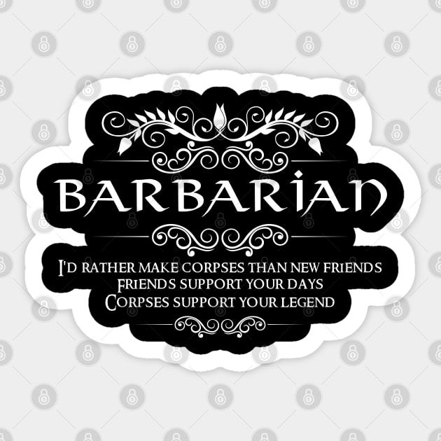 "I'd Rather Make Corpses Than Friends" DnD Barbarian Class Quote Print Sticker by DungeonDesigns